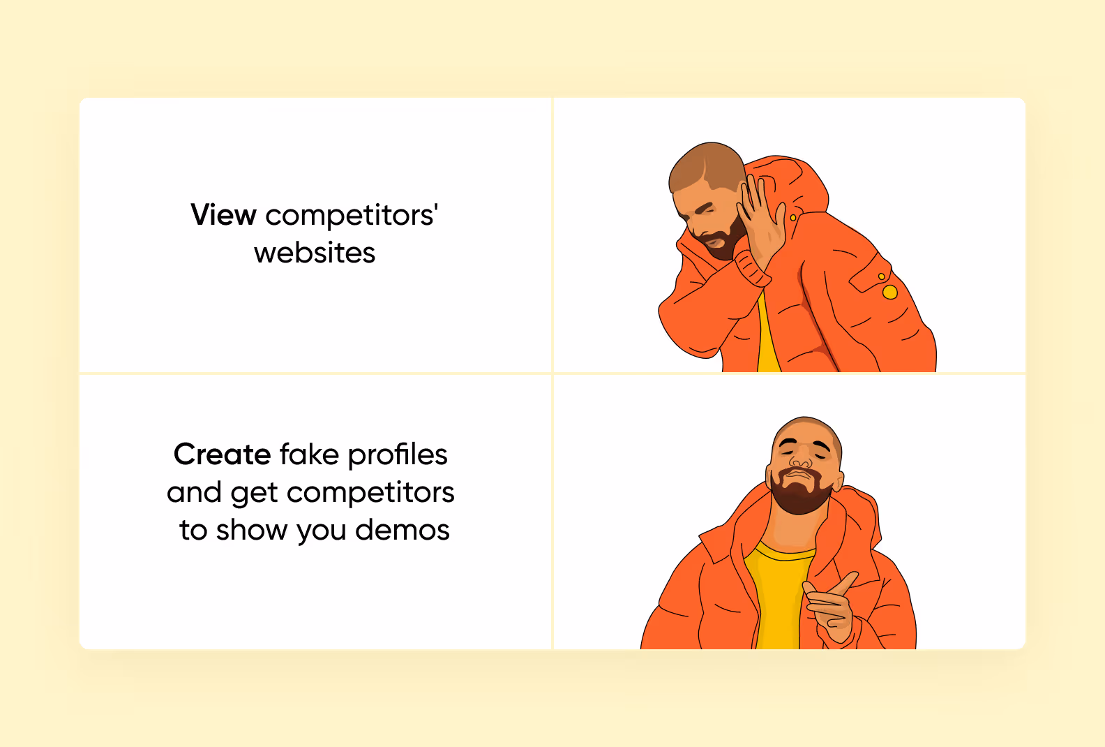 Drake meme: rejecting just viewing competitors' sites, approving making fake profiles to get their demos