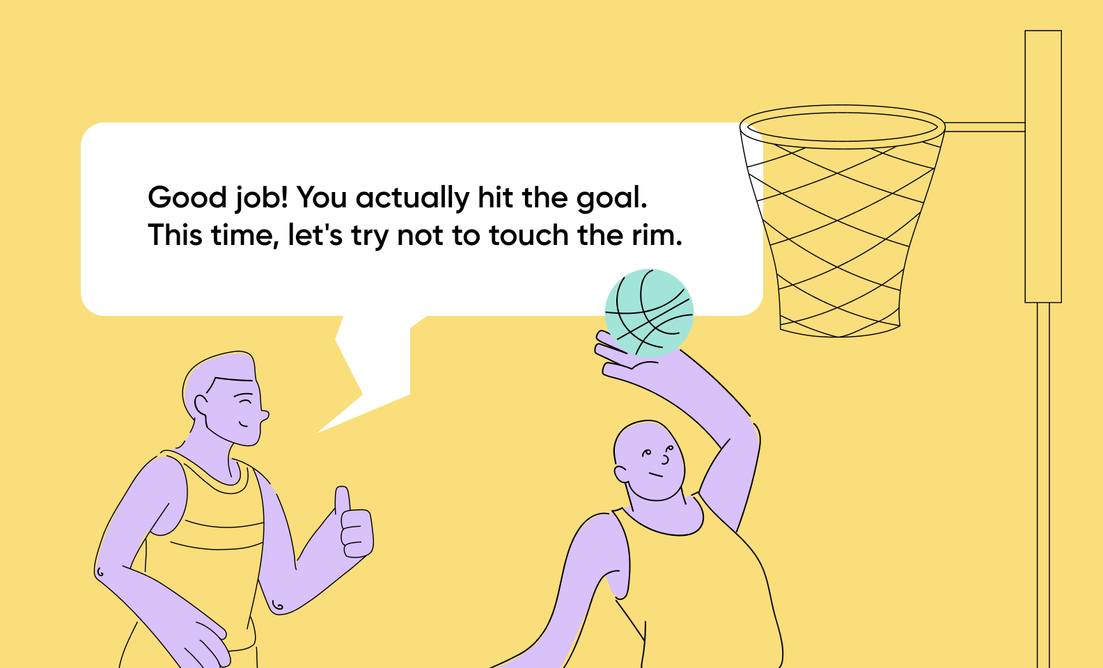 Coach telling a basketball player 'Good job, you hit the goal — now try not to touch the rim'