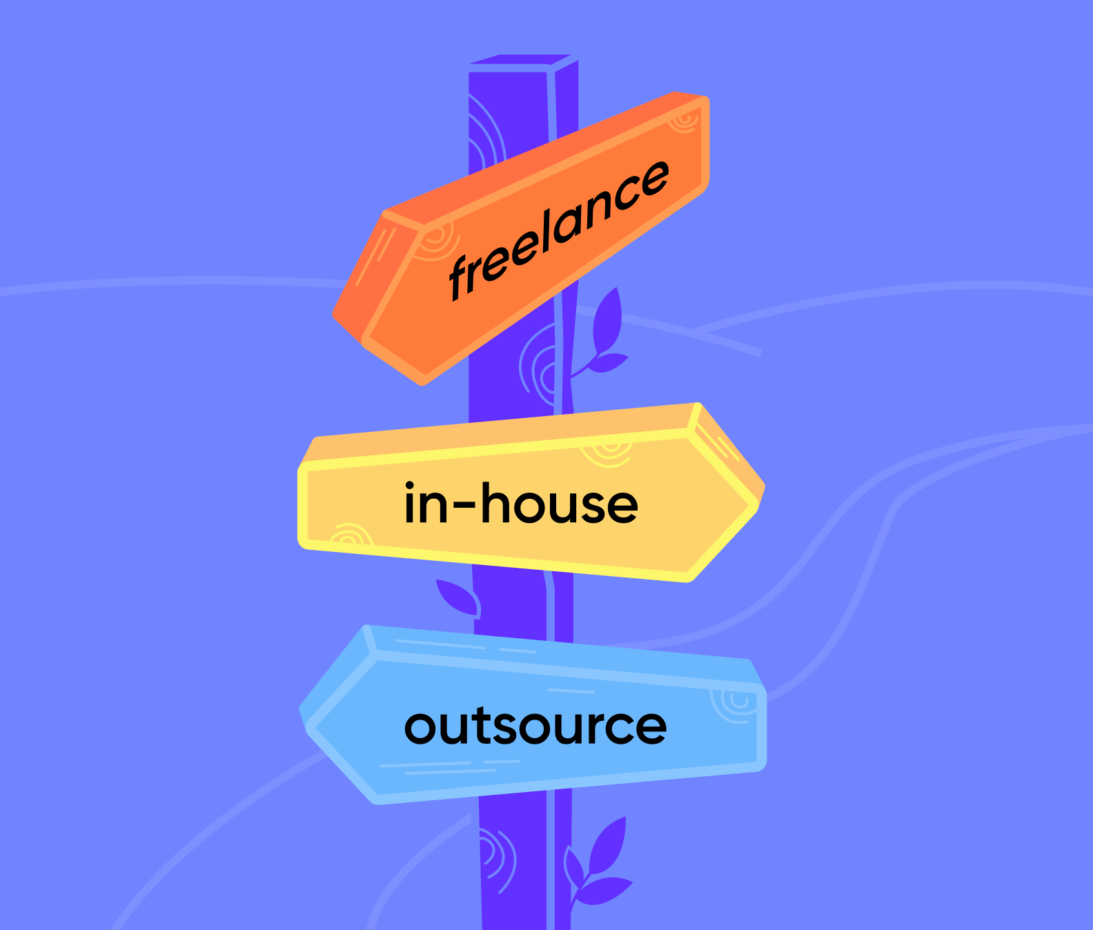 You have 3 options: freelance, in-house, and outsource